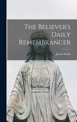 Denný pamätník veriaceho - The Believer's Daily Remembrancer