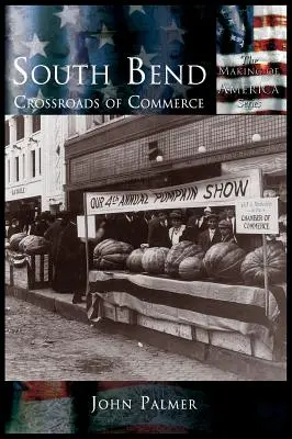 South Bend: križovatka obchodu - South Bend: Crossroads of Commerce
