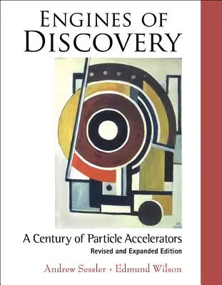Motory objavov: (revidované a rozšírené vydanie) - Engines of Discovery: A Century of Particle Accelerators (Revised and Expanded Edition)
