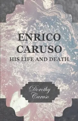 Enrico Caruso - jeho život a smrť - Enrico Caruso - His Life and Death