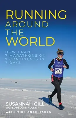 Beh okolo sveta: Ako som zabehol 7 maratónov na 7 kontinentoch za 7 dní - Running Around the World: How I Ran 7 Marathons on 7 Continents in 7 Days