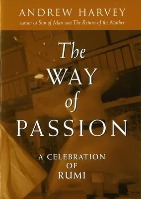 Cesta vášne: Oslava Rúmího - The Way of Passion: A Celebration of Rumi