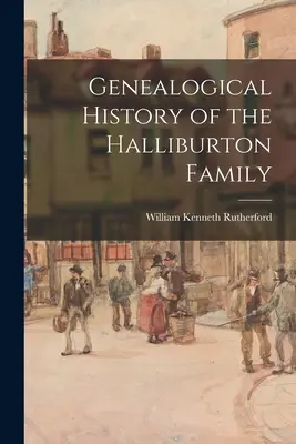 Genealogické dejiny rodiny Halliburtonovcov - Genealogical History of the Halliburton Family