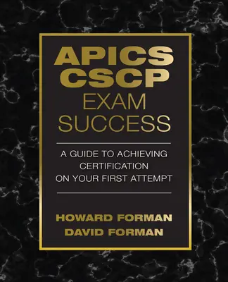 APICS CSCP Exam Success: Príručka na získanie certifikátu na prvý pokus - APICS CSCP Exam Success: A Guide to Achieving Certification on Your First Attempt