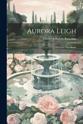 Aurora Leigh: Báseň v deviatich knihách - Aurora Leigh: A Poem in Nine Books