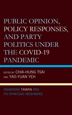 Verejná mienka, politické reakcie a stranícka politika v podmienkach pandémie COVID-19: Preskúmanie Taiwanu a jeho strategických susedov - Public Opinion, Policy Responses, and Party Politics under the COVID-19 Pandemic: Examining Taiwan and Its Strategic Neighbors