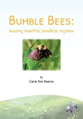 Čmeliaky: bzučiace, krásne, užitočné, veľké včely - Bumble Bees: buzzing, beautiful, beneficial, big bees