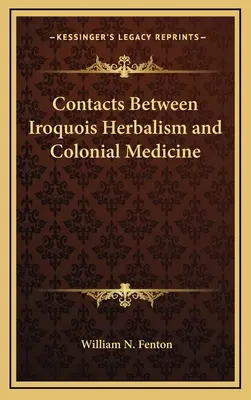 Kontakty medzi irokézskym bylinkárstvom a koloniálnou medicínou - Contacts Between Iroquois Herbalism and Colonial Medicine