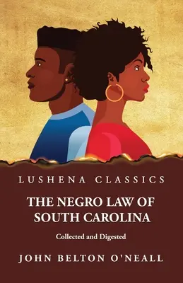 Černošské právo Južnej Karolíny zozbierané a spracované - The Negro Law of South Carolina Collected and Digested