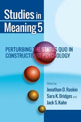 Štúdie o význame 5: Narušenie status quo v konštruktivistickej psychológii - Studies in Meaning 5: Perturbing the Status Quo in Constructivist Psychology