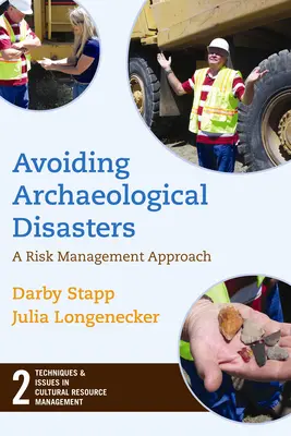 Predchádzanie archeologickým katastrofám: Riadenie rizík pre odborníkov na kultúrne dedičstvo - Avoiding Archaeological Disasters: Risk Management for Heritage Professionals
