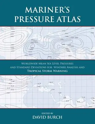 Tlakový atlas námorníka: Stredné tlaky a štandardné odchýlky na analýzu počasia a predpovedanie tropických búrok na celom svete - Mariner's Pressure Atlas: Worldwide Mean Sea Level Pressures and Standard Deviations for Weather Analysis and Tropical Storm Forecasting