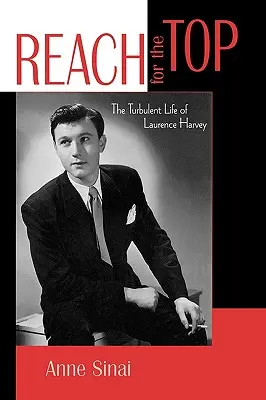Dosiahnuť vrchol: búrlivý život Laurenca Harveyho - Reach for the Top: The Turbulent Life of Laurence Harvey