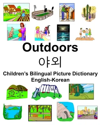 Anglicko-korejský vonkajší/야외 Detský dvojjazyčný obrázkový slovník - English-Korean Outdoors/야외 Children's Bilingual Picture Dictionary