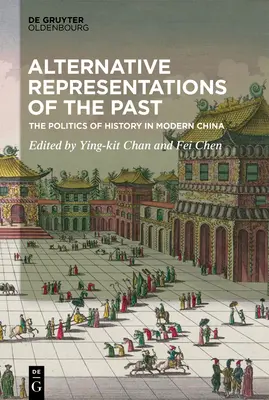 Alternatívne reprezentácie minulosti: Politika histórie v modernej Číne - Alternative Representations of the Past: The Politics of History in Modern China