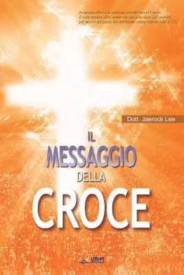 Messaggio della Croce: Posolstvo kríža (talianske vydanie) - Messaggio della Croce: The Message of the Cross (Italian Edition)