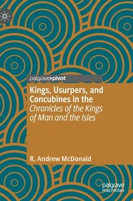 Králi, uzurpátori a konkubíny v „Kronikách kráľov Človeka a ostrovov - Kings, Usurpers, and Concubines in the 'Chronicles of the Kings of Man and the Isles'