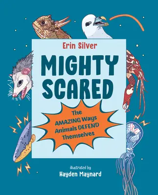 Mighty Scared: Úžasné spôsoby, akými sa zvieratá bránia - Mighty Scared: The Amazing Ways Animals Defend Themselves