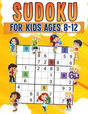Sudoku pre deti od 8 do 12 rokov Detská kniha aktivít s viac ako 340 sudoku hádankami Mriežky obsahujú 4x4, 6x6 a 9x9 Jednoduché, stredné a ťažké úrovne zručností - Sudoku for Kids Ages 8-12 Childrens Activity Book With Over 340 Sudoku Puzzles Grids Include 4x4, 6x6, and 9x9 Easy, Medium, and Hard Skill Levels Sol