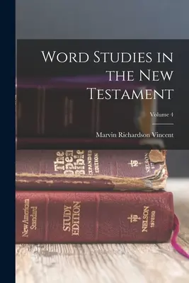 Štúdie o slove v Novom zákone; zväzok 4 - Word Studies in the New Testament; Volume 4