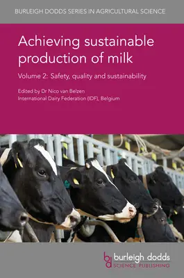 Dosiahnutie udržateľnej výroby mlieka 2. diel: Bezpečnosť, kvalita a udržateľnosť - Achieving Sustainable Production of Milk Volume 2: Safety, Quality and Sustainability