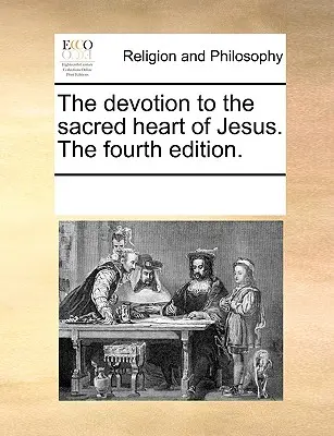 Úcta k Najsvätejšiemu Srdcu Ježišovmu. štvrté vydanie. - The Devotion to the Sacred Heart of Jesus. the Fourth Edition.