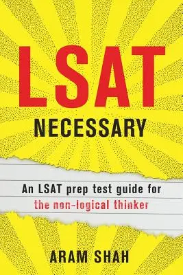 LSAT Necessary: Príručka na prípravu na test LSAT pre ľudí bez logického myslenia - LSAT Necessary: An LSAT prep test guide for the non-logical thinker