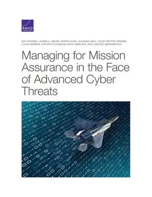 Riadenie pre zabezpečenie misie tvárou v tvár pokročilým kybernetickým hrozbám - Managing for Mission Assurance in the Face of Advanced Cyber Threats