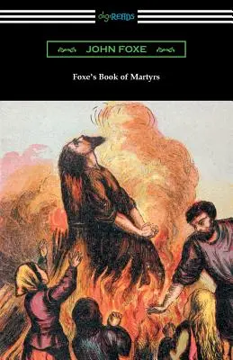 Foxeho kniha mučeníkov - Foxe's Book of Martyrs