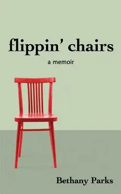 Flippin' chairs: a memoir - flippin' chairs: a memoir