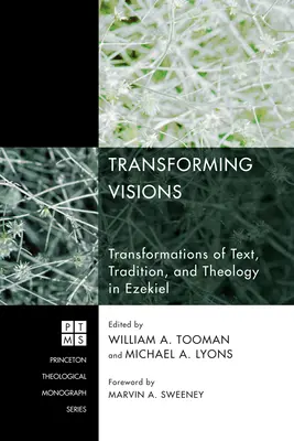 Transformujúce vízie: Premeny textu, tradície a teológie v Ezechielovi - Transforming Visions: Transformations of Text, Tradition, and Theology in Ezekiel