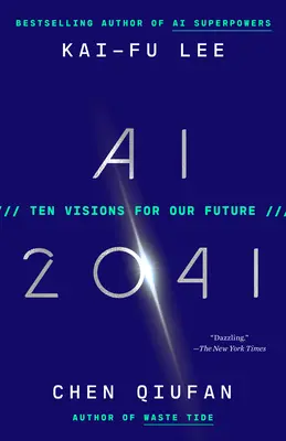 AI 2041: Desať vízií pre našu budúcnosť - AI 2041: Ten Visions for Our Future