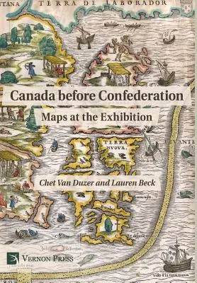 Kanada pred Konfederáciou: Mapy na výstave - Canada before Confederation: Maps at the Exhibition