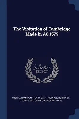 The Visitation of Cambridge Made in A0 1575 (Návšteva Cambridge v roku 1575) - The Visitation of Cambridge Made in A0 1575