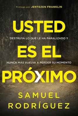 Usted Es El Prximo / You're Next: Destruya Lo Que Le Ha Paralizado Y Nunca Ms Vuelva a Perder Su Momento