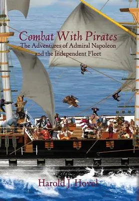 Boj s pirátmi: Dobrodružstvá admirála Napoleona a nezávislej flotily - Combat with Pirates: The Adventures of Admiral Napoleon and the Independent Fleet