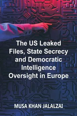 Únik informácií z USA, štátne tajomstvo a demokratický dohľad nad spravodajskými službami v Európe - The US Leaked Files, State Secrecy and Democratic Intelligence Oversight in Europe