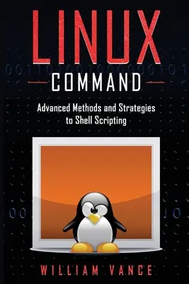 Príkazy Linuxu: Pokročilé metódy a stratégie skriptovania v shelli - Linux Command: Advanced Methods and Strategies to Shell Scripting