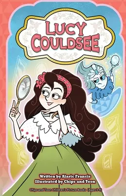 Lucy Couldsee: Čipsy a toony Detské knihy s obrázkovými príbehmi (od 3 do 9 rokov) - Lucy Couldsee: Chips and Toon Children's Picture Story Books (Ages 3-9)