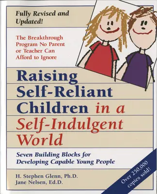 Výchova sebestačných detí v sebapokojujúcom svete: Sedem stavebných kameňov pre rozvoj schopných mladých ľudí - Raising Self-Reliant Children in a Self-Indulgent World: Seven Building Blocks for Developing Capable Young People