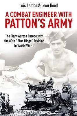 Bojový inžinier v Pattonovej armáde: Divízia „Modrý hrebeň“ v druhej svetovej vojne“ - A Combat Engineer with Patton's Army: The Fight Across Europe with the 80th Blue Ridge