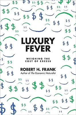Luxusná horúčka: Vážiť si cenu nadbytku - Luxury Fever: Weighing the Cost of Excess