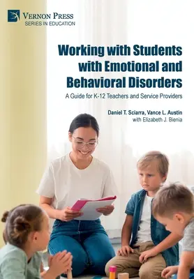 Práca so žiakmi s emocionálnymi poruchami a poruchami správania: Príručka pre učiteľov K-12 a poskytovateľov služieb - Working with Students with Emotional and Behavioral Disorders: A Guide for K-12 Teachers and Service Providers