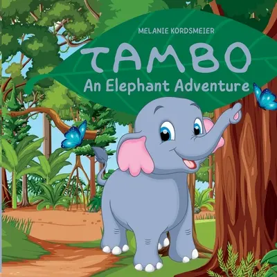 Tambo: Dobrodružstvo slona: Slonie dobrodružstvo - Tambo: An Elephant Adventure: An Elephant Adventure