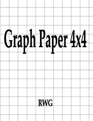 Grafický papier 4x4: 100 strán 8,5 X 11 - Graph Paper 4x4: 100 Pages 8.5 X 11
