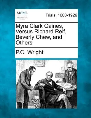 Myra Clark Gainesová proti Richardovi Relfovi, Beverly Chewovej a ďalším - Myra Clark Gaines, Versus Richard Relf, Beverly Chew, and Others