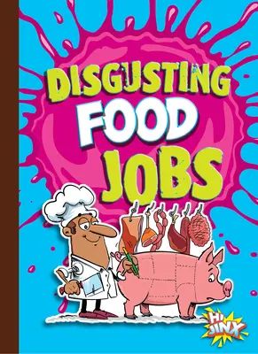 Nechutné pracovné miesta v oblasti potravín - Disgusting Food Jobs