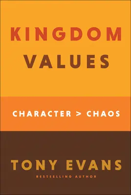 Hodnoty kráľovstva - charakter nad chaosom - Kingdom Values - Character Over Chaos