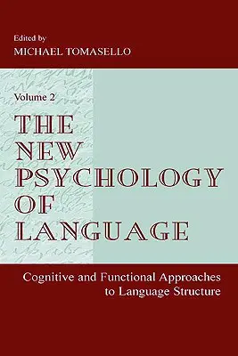 Nová psychológia jazyka: Kognitívne a funkčné prístupy k štruktúre jazyka, II. diel - The New Psychology of Language: Cognitive and Functional Approaches to Language Structure, Volume II