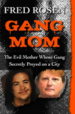 Gangová mama: Zlá matka, ktorej gang sa tajne priživoval na meste - Gang Mom: The Evil Mother Whose Gang Secretly Preyed on a City